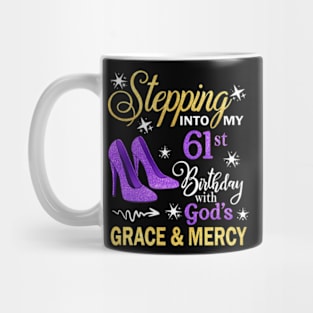 Stepping Into My 61st Birthday With God's Grace & Mercy Bday Mug